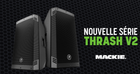Mackie Thrash 12 V2 et 15 V2 : les enceintes actives 650 W