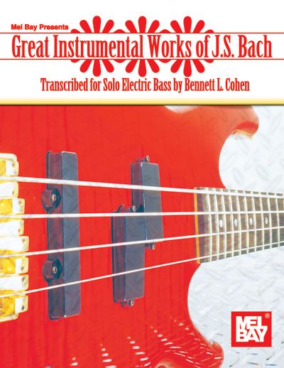 MEL BAY SEBASTIAN BACH JOHANN - GREAT INSTRUMENTAL WORKS OF J.S. BACH - ELECTRIC BASS