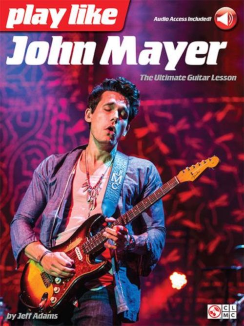 HAL LEONARD PLAY LIKE JOHN MAYER: THE ULTIMATE GUITAR LESSON