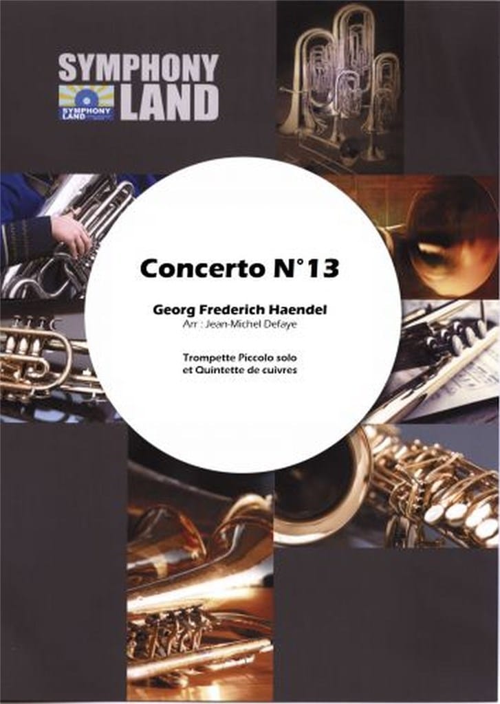 SYMPHONY LAND HAENDEL G.F. - CONCERTO N°13 - POUR TROMPETTE PICCOLO & QUINTETTE DE CUIVRES