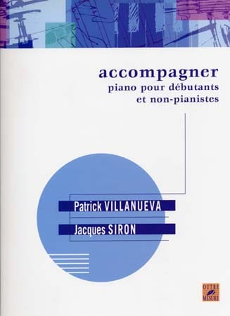 OUTRE MESURE SIRON/VILLANUEVA - ACCOMPAGNER PIANO DEBUTANTS & NON PIANISTES