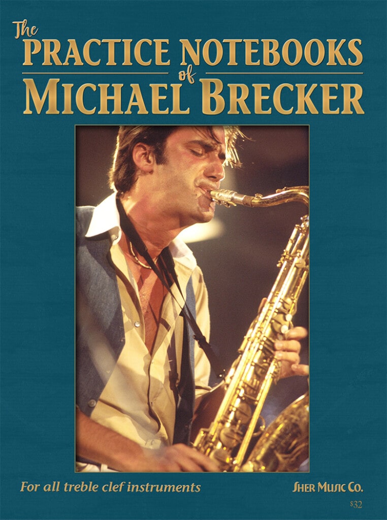 SHER MUSIC THE PRACTICE NOTEBOOKS OF MICHAEL BRECKER