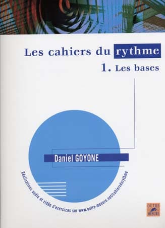 OUTRE MESURE GOYONE DANIEL - LES CAHIERS DU RYTHME VOL.1 LES BASES