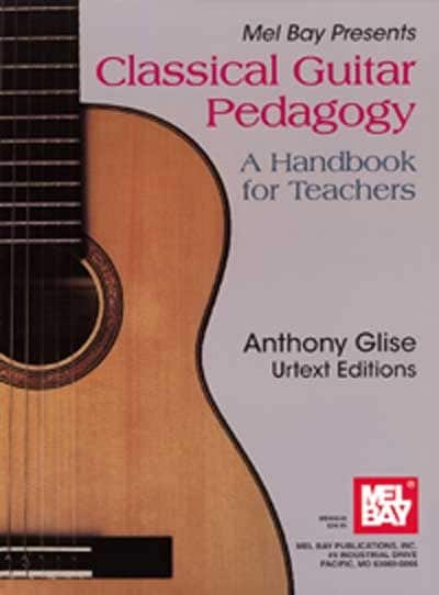 MEL BAY GLISE ANTHONY - CLASSICAL GUITAR PEDAGOGY - GUITAR