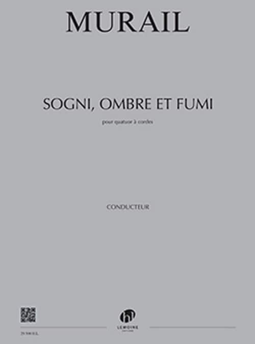 LEMOINE MURAIL TRISTAN - SOGNI, OMBRE ET FUMI - CONDUCTEUR 