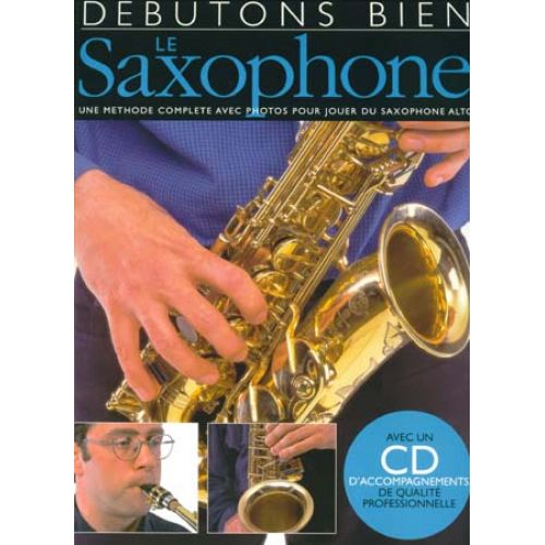  Débutons Bien Le Saxophone + Cd - Saxophone Alto