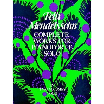  Mendelssohn Felix - Complete Works For Pianoforte Solo - 002 - Piano Solo