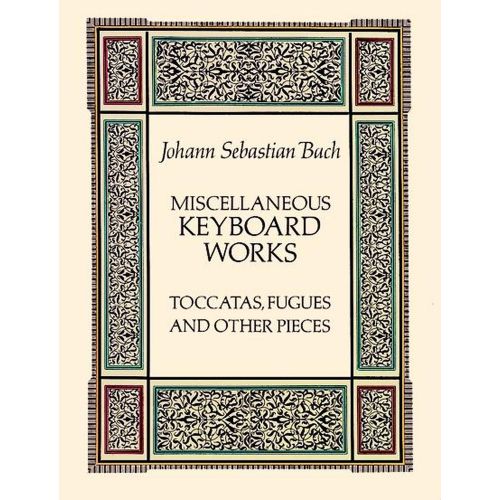  Bach J.s. - Miscellaneous Keyboard Works : Toccatas, Fugues And Other Pieces