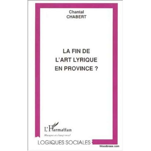 CHABERT CHANTAL - LA FIN DE L'ART LYRIQUE EN PROVINCE ?