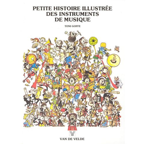 GOFFE TONI - PETITE HISTOIRE ILLUSTREE DES INSTRUMENTS