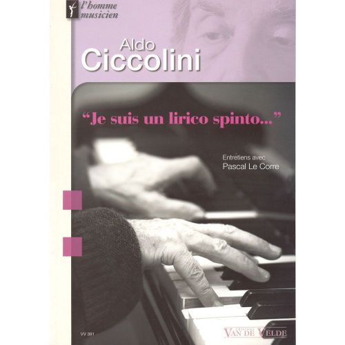 LE CORRE PASCAL - ALDO CICCOLINI - JE SUIS UN LIRICO SPINTO... - PIANO