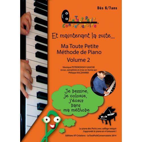 LE TOUT PETIT CONSERVATOIRE KACZMAREK - MA TOUTE PETITE METHODE DE PIANO  VOL.2 6-7 ANS