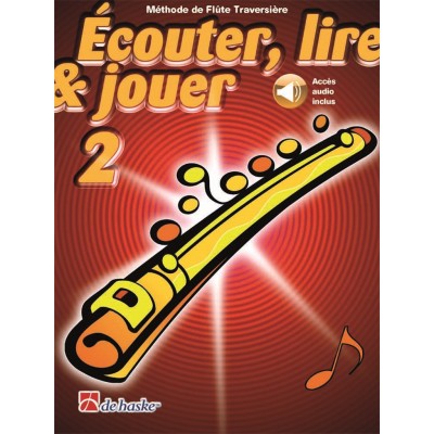 DEHASKE ECOUTER, LIRE ET JOUER VOL.2 FLUTE TRAVERSIERE + ACCES AUDIO INCLUS