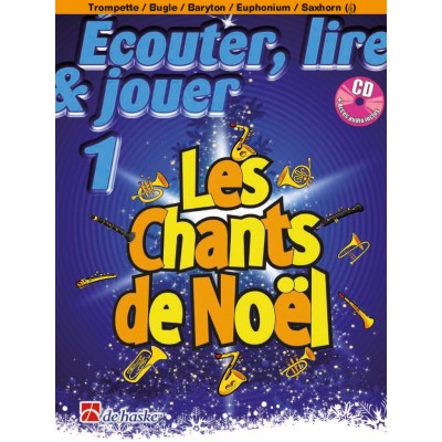 ECOUTER, LIRE ET JOUER - LES CHANTS DE NOEL - BUGLE, TROMPETTE, BARYTON, EUPHONIUM, SAXHORN SIB