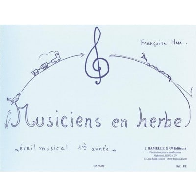 LEDUC HERR FRANCOISE - MUSICIENS EN HERBE, EVEIL MUSICAL 1ERE ANNEE