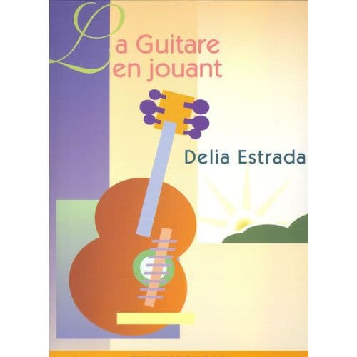 ESTRADA DELIA - GUITARE EN JOUANT