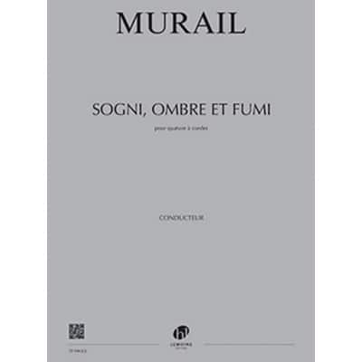 MURAIL TRISTAN - SOGNI, OMBRE ET FUMI - CONDUCTEUR 