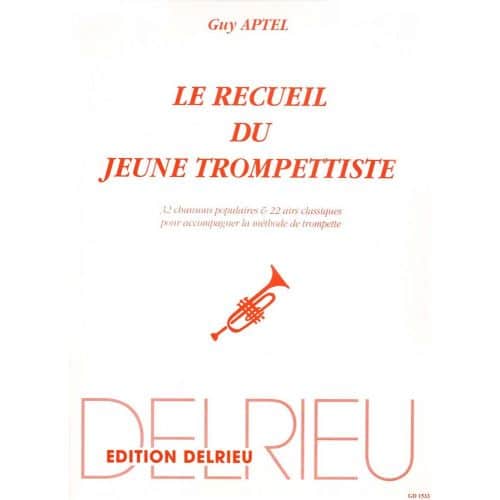EDITION DELRIEU APTEL GUY - RECUEIL DU JEUNE TROMPETTISTE - TROMPETTE
