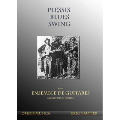 OMNIS MUSICA GAUTIER ERIC - PLESSIS BLUES SWING - ENSEMBLE DE GUITARES 