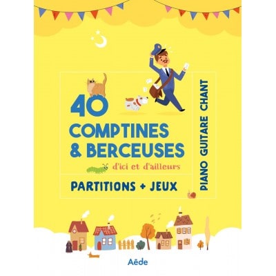 40 COMPTINES & BERCEUSES D'ICI ET D'AILLEURS - PIANO CHANT GUITARE