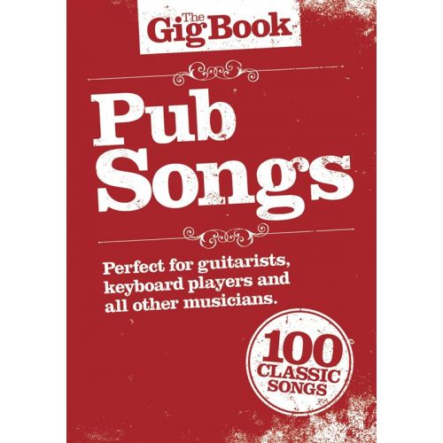 WISE PUBLICATIONS THE GIG BOOK PUB SONGS - MELODY LINE, LYRICS AND CHORDS