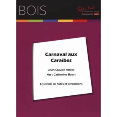 AMIOT J.C. - CARNAVAL AUX CARAIBES - ENSEMBLE DE FLUTES ET PERCUSSIONS