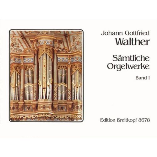 WALTHER J.G. - INTEGRALE POUR ORGUE VOL.1