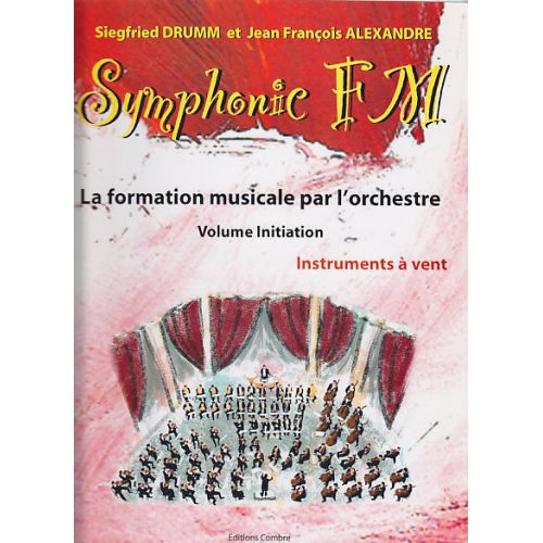 ALEXANDRE J.-F. / DRUMM S. - SYMPHONIC FM VOL. INITIATION ELEVE - INSTRUMENTS A VENT