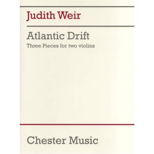 WEIR JUDITH - JUDITH WEIR - ATLANTIC DRIFT - 3 PIECES FOR 2 VIOLINS PERFORMANCE SCORE - VIOLIN