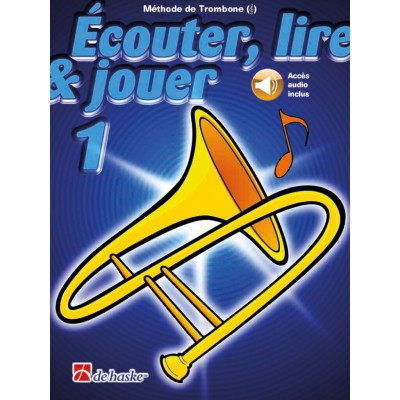 ECOUTER, LIRE ET JOUER VOL.1 TROMBONE CLE DE SOL