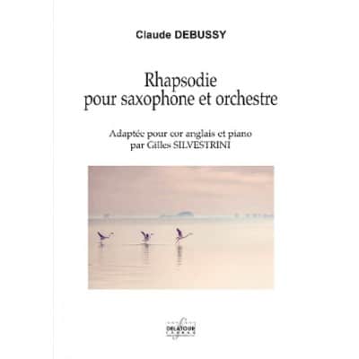 EDITIONS DELATOUR FRANCE DEBUSSY CLAUDE - RHAPSODIE POUR SAXOPHONE ET ORCHESTRE ADAPTEE POUR COR ANGLAIS & PIANO