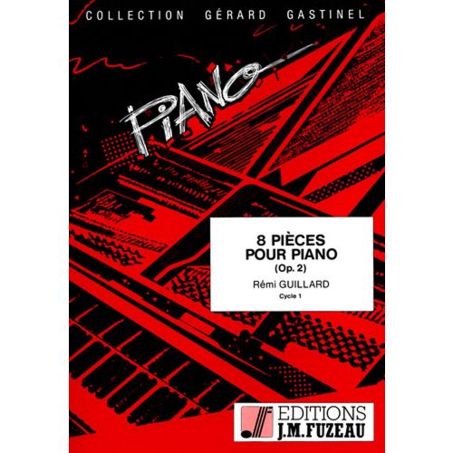 ANNE FUZEAU PRODUCTIONS GUILLARD REMI - 8 PIECES POUR PIANO OP. 2