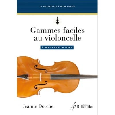 BILLAUDOT DORCHE JEANNE - GAMMES FACILES AU VIOLONCELLE A UNE ET DEUX OCTAVES 