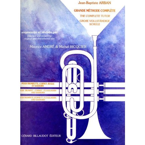 BILLAUDOT ARBAN JEAN-BAPTISTE - GRANDE METHODE COMPLETE POUR TROMPETTE, CORNET, BUGLE & SAXHORN