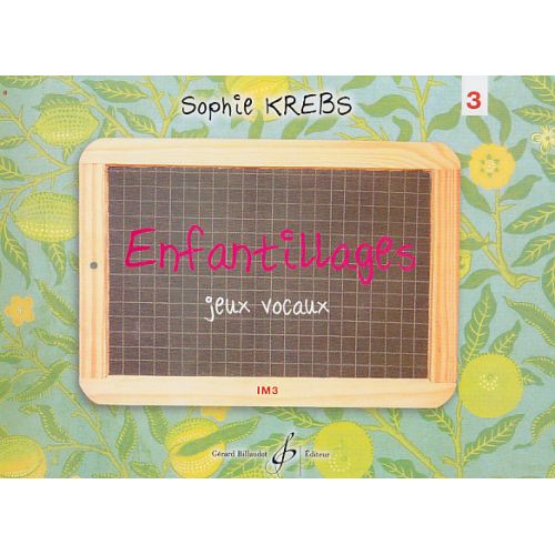 KREBS SOPHIE - ENFANTILLAGES, JEUX VOCAUX VOL.3 1ER CYCLE IM3