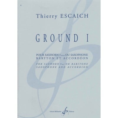 BILLAUDOT ESCAICH THIERRY - GROUND I - SAXHORN OU SAXOPHONE BARYTON ET ACCORDEON