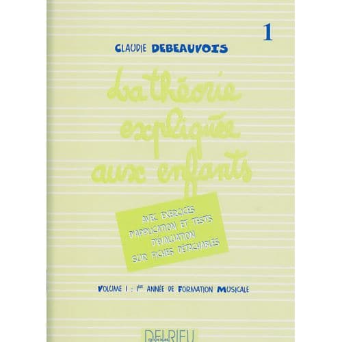 DEBEAUVOIS CLAUDIE - THEORIE EXPLIQUEE AUX ENFANTS VOL.1