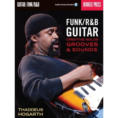 BERKLEE FUNK/R&B GUITAR CREATIVE SOLOS GROOVES & SOUNDS + AUDIO EN LIGNE