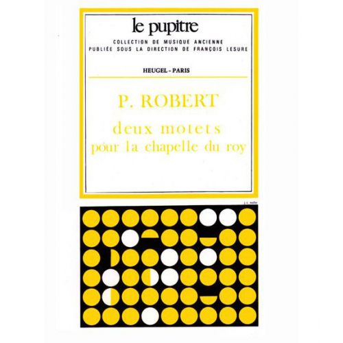 PARTITIONS CHANT - ROBERT DEUX MOTETS POUR LA CHAPELLE DU ROY