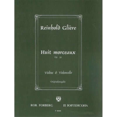 GLIERE R. - HUIT MORCEAUX OP.39 - VIOLON ET VIOLONCELLE 