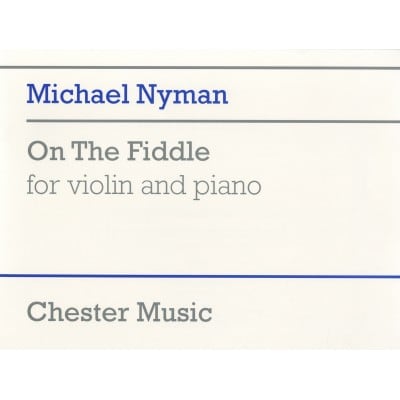 CHESTER MUSIC NYMAN MICHAEL - ON THE FIDDLE - VIOLON & PIANO