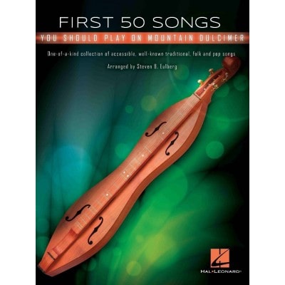 STEVEN B. EULBERG - FIRST 50 SONGS YOU SHOULD PLAY MOUNTAIN DULCIMER