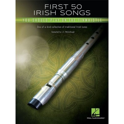 FIRST 50 IRISH SONGS YOU SHOULD PLAY ON THE TINWHISTLE