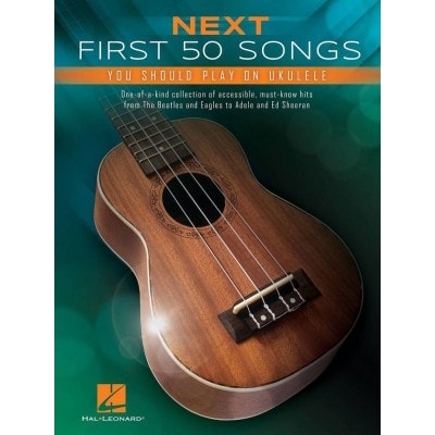 NEXT FIRST 50 SONGS YOU SHOULD PLAY - UKULELE