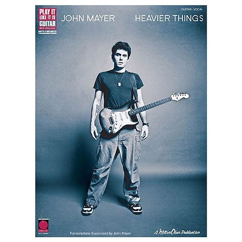 PLAY IT LIKE IT IS GUITAR JOHN MAYER HEAVIER THINGS - GUITAR TAB