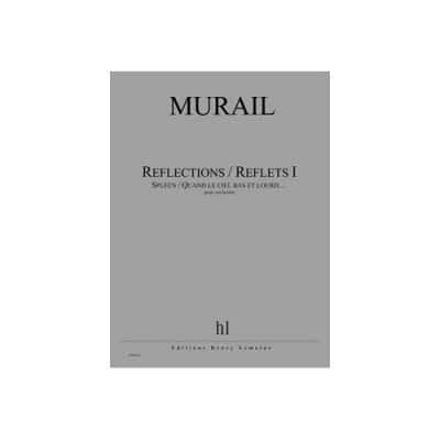 LEMOINE MURAIL - RÉFLECTIONS / REFLETS VOL.I - ORCHESTRE