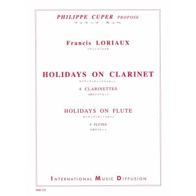 IMD ARPEGES LORIAUX - HOLIDAYS ON CLARINET - HOLIDAYS ON FLUTE - 4 CLARINETTES OU 4 FLUTES