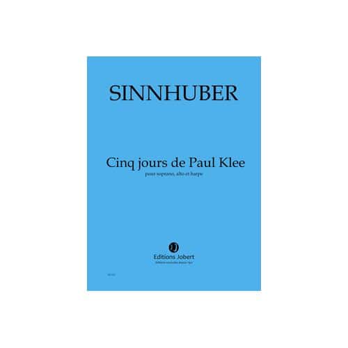 SINNHUBER CLAIRE-MELANIE - JOURS DE PAUL KLEE (5) - SOPRANO, ALTO ET HARPE