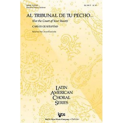 HAL LEONARD GUASTAVINO CARLOS - AL TRIBUNAL DE TU PECHO SATB & PIANO - #5 FROM INDIANAS 