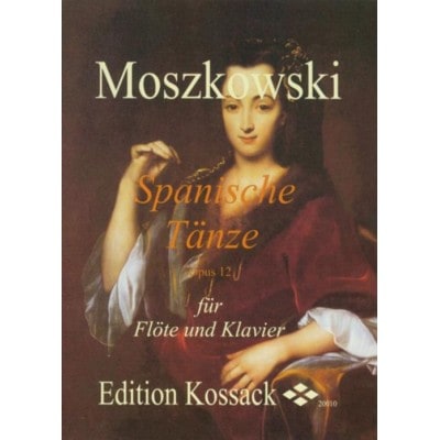 EDITION KOSSACK MOSZKOWSKI M. - SPANISCHE TÄNZE OP.12 - FLÛTE ET PIANO 